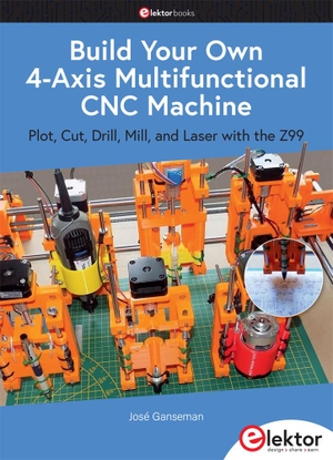Ganseman, José. Build Your Own Multifunctional 4-Axis CNC Machine - Plot, Cut, Drill, Mill and Laser with the Z99. Elektor Verlag, 2022.