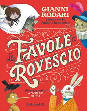 Rodari, Gianni. Le favole a rovescio. Gianni Rodari riscrive le fiabe classiche. EL, 2023.