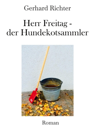 Richter, Gerhard. Herr Freitag - der Hundekotsammler. Books on Demand, 2024.