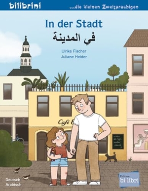 Fischer, Ulrike. In der Stadt (Deutsch-Arabisch) - Zweisprachiges Kinderbuch. Hueber Verlag GmbH, 2024.