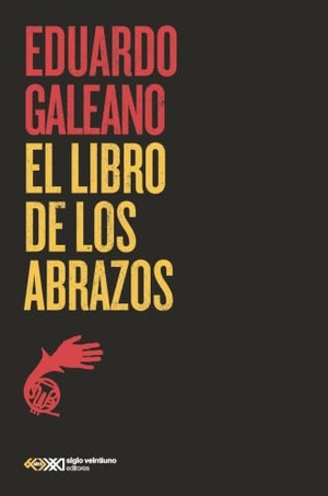 Galeano, Eduardo. El Libro de Los Abrazos. Siglo XXI Ediciones, 2023.