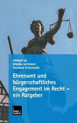 Igl, Gerhard / Eichenhofer, Eberhard et al. Ehrenamt und bürgerschaftliches Engagement im Recht ¿ ein Ratgeber. VS Verlag für Sozialwissenschaften, 2003.