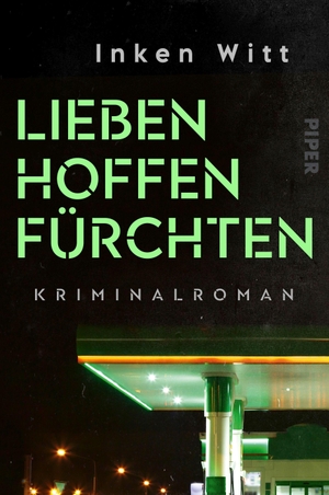 Witt, Inken. Lieben. Hoffen. Fürchten - Kriminalroman | Besonderer Krimi mit Berlin-Flair. Piper Verlag GmbH, 2023.