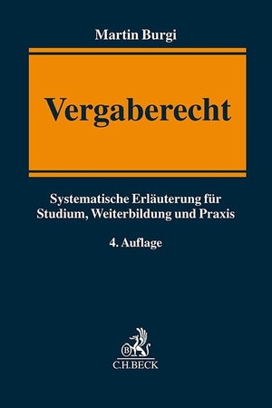 Burgi, Martin. Vergaberecht - Systematische Erläuterung für Studium, Weiterbildung und Praxis. C.H. Beck, 2025.