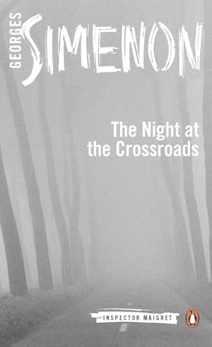 Simenon, Georges. Night at the Crossroads - Inspector Maigret. Penguin Books Ltd, 2014.