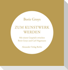 Zum Kunstwerk werden