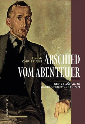 Christians, Heiko. Abschied vom Abenteuer - Ernst Jüngers Jahrhundertlektüren. Schwabe Verlag GmbH, 2023.