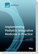 Implementing Pediatric Integrative Medicine in Practice