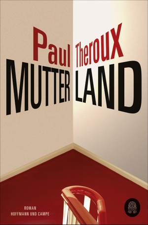 Theroux, Paul. Mutterland. Hoffmann und Campe Verlag, 2021.