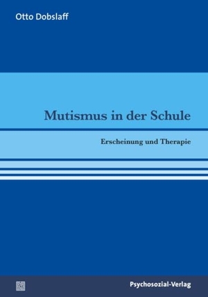 Dobslaff, Otto. Mutismus in der Schule - Erscheinung und Therapie. Psychosozial Verlag GbR, 2013.