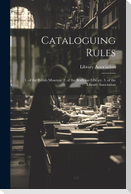 Cataloguing Rules: 1. of the British Museum. 2. of the Bodleian Library. 3. of the Library Association