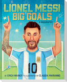 Lionel Messi: Big Goals, A Biography