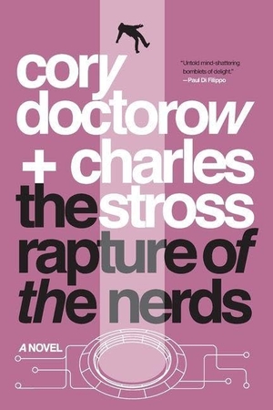 Doctorow, Cory / Charles Stross. The Rapture of the Nerds. St. Martins Press-3PL, 2018.