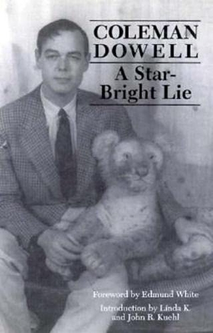 Dowell, Coleman. Star-Bright Lie. Deep Vellum Publishing, 1993.
