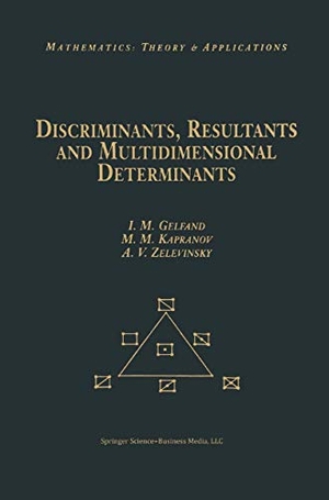 Gelfand, Israel M. / Zelevinsky, Andrei et al. Discriminants, Resultants, and Multidimensional Determinants. Birkhäuser Boston, 2008.