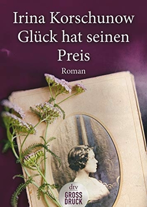 Korschunow, Irina. Glück hat seinen Preis. Großdruck. dtv Verlagsgesellschaft, 2017.