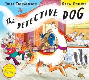 Donaldson, Julia. The Detective Dog. Pan Macmillan, 2017.