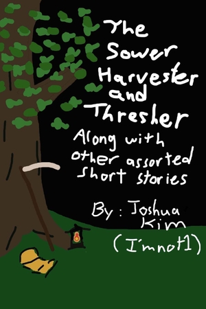 Kim, Joshua. The Sower, Harvester, and Thresher - Along with other assorted short stories. Amazon Digital Services LLC - Kdp, 2026.