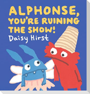 Alphonse, You're Ruining the Show!