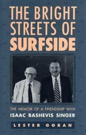 Goran. The Bright Streets of Surfside - The Memoir of a Friendship with Isaac Bashevis Singer. Kent State University Press, 1994.