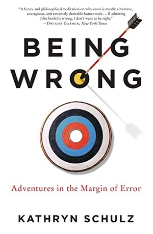 Schulz, Kathryn. Being Wrong. Ecco, 2011.