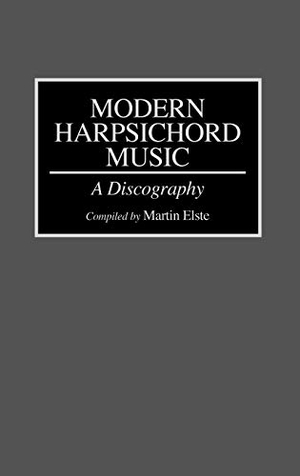 Elste, Martin. Modern Harpsichord Music - A Discography. Bloomsbury 3PL, 1995.