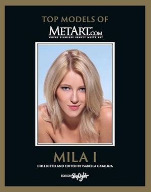 Catalina, Isabella. Mila I - Top Models of MetArt.com - Deutsch/Englische Originalausgabe - Original English-German Edition. Skylight Edition, 2024.