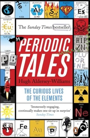 Aldersey-Williams, Hugh. Periodic Tales - The Curious Lives of the Elements. Jonathan Cape, 2012.