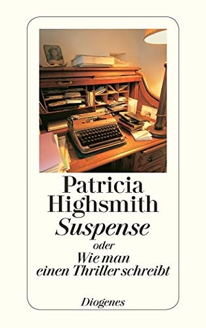Highsmith, Patricia. Suspense oder Wie man einen Thriller schreibt. Diogenes Verlag AG, 2013.