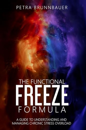 Brunnbauer, Petra. The Functional Freeze Formula - A Guide to Understanding and Managing Chronic Stress Overload. PJB Marketing International, 2025.