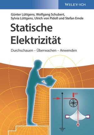 Lüttgens, Günter / Lüttgens, Sylvia et al. Statische Elektrizität - Durchschauen - Überwachen - Anwenden. Wiley-VCH GmbH, 2019.