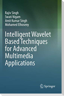 Intelligent Wavelet Based Techniques for Advanced Multimedia Applications