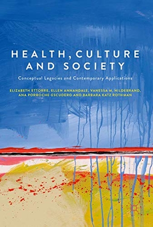 Ettorre, Elizabeth / Annandale, Ellen et al. Health, Culture and Society - Conceptual Legacies and Contemporary Applications. Springer International Publishing, 2017.