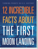 12 Incredible Facts about the First Moon Landing