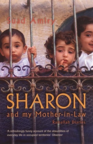 Amiry, Suad. Sharon And My Mother-In-Law - Ramallah Diaries. Granta Books, 2006.