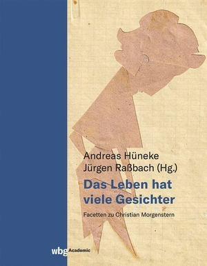 Hüneke, Andreas / Jürgen Raßbach (Hrsg.). Das Leben hat viele Gesichter - Facetten zu Christian Morgenstern. Herder Verlag GmbH, 2023.
