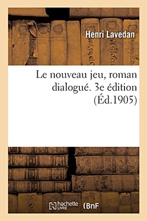 Lavedan, Henri. Le Nouveau Jeu, Roman Dialogué. 3e Édition. Hachette Livre, 2020.