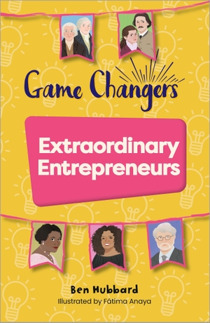 Hubbard, Ben. Reading Planet KS2: Game Changers: Extraordinary Entrepreneurs - Venus/Brown. , 2023.