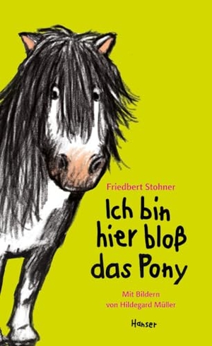 Stohner, Friedbert. Ich bin hier bloß das Pony. Carl Hanser Verlag, 2015.