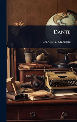 Grandgent, Charles Hall. Dante. Tradd Street Press, 2025.