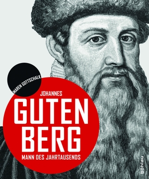 Gottschalk, Maren. Johannes Gutenberg - Mann des Jahrtausends. Böhlau-Verlag GmbH, 2018.