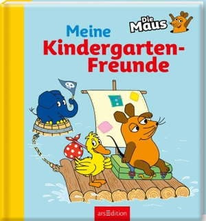 Die Maus - Meine Kindergarten-Freunde. Ars Edition GmbH, 2015.