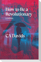 How to Be a Revolutionary