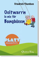Ooltwarrn is nix för Bangbüxen
