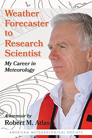 Jones, Dave / Robert M. Atlas. Weather Forecaster to Research Scientist - My Career in Meteorology. American Meteorological Society, 2022.