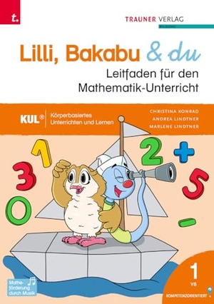 Lindtner, Andrea / Lindtner, Marlene et al. Lilli, Bakabu & du, Leitfaden für den Mathematik-Unterricht 1 VS. Trauner Verlag, 2024.