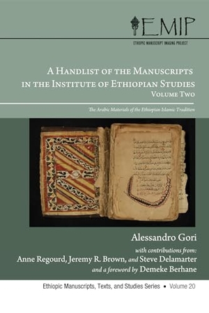 Gori, Alessandro / Regourd, Anne et al. A Handlist of the Manuscripts in the Institute of Ethiopian Studies, Volume Two: The Arabic Materials of the Ethiopian Islamic Tradition. Wipf & Stock Publishers, 2014.