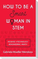 How to be a Smart Woman in STEM