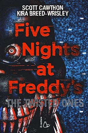 Cawthon, Scott / Kira Breed-Wrisley. Five nights at Freddy's. The twisted ones. Vol. 2. Il Castoro, 2017.