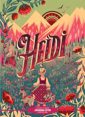 Spyri, Johanna. Classic Starts® - Heidi. Wildfire, 2023.
